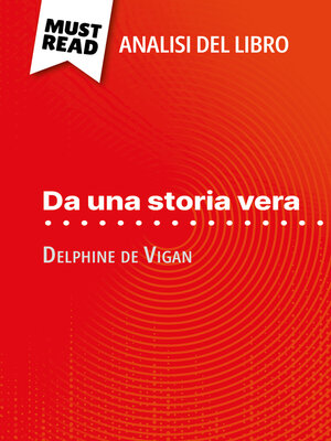 cover image of Da una storia vera di Delphine de Vigan (Analisi del libro)